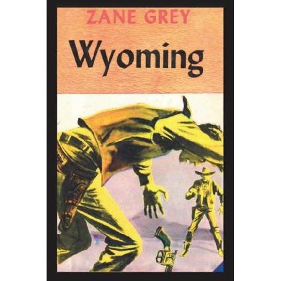 Wyoming -- Zane Grey - Picture 1 of 1
